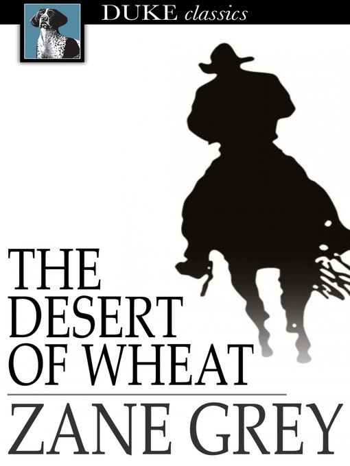 Title details for The Desert of Wheat by Zane Grey - Wait list